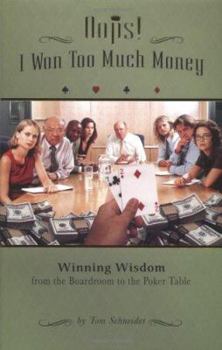 Hardcover OOPS! I Won Too Much Money: Winning Wisdom from the Boardroom to the Poker Table Book