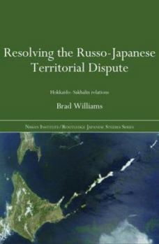 Hardcover Resolving the Russo-Japanese Territorial Dispute: Hokkaido-Sakhalin Relations Book