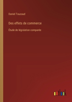 Paperback Des effets de commerce: Étude de législation comparée [French] Book