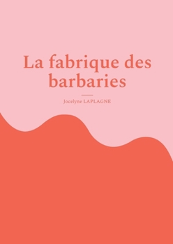 La fabrique des barbaries: Théâtre