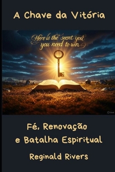 Paperback A Chave da Vitória: Fé, Renovação e Batalha Espiritual [Portuguese] Book