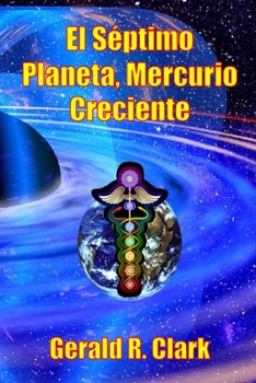 El Séptimo Planeta, Mercurio Creciente (Spanish Edition)