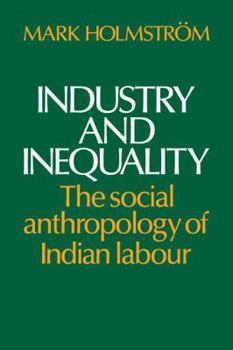 Paperback Industry and Inequality: The Social Anthropology of Indian Labour Book