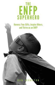 Paperback The ENFP Superhero: Discover Your Superpowers and Thrive as a "Champion" ENFP Book