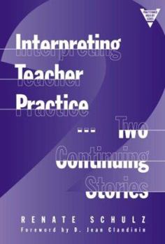 Paperback Interpreting Teacher Practice: Two Continuing Stories (Practitioner Inquiry Series) Book