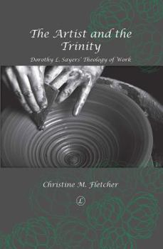 Paperback The Artist and the Trinity: Dorothy L. Sayers' Theology of Work Book