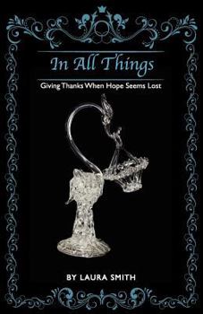 Paperback In All Things Giving Thanks When Hope Seems Lost Book