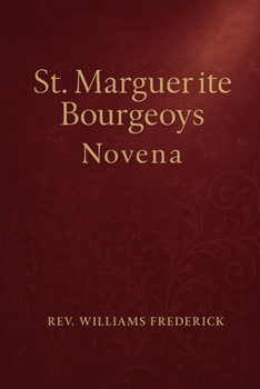 St. Marguerite Bourgeoys Novena: A Nine-Day Devotional of Faith