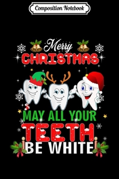 Paperback Composition Notebook: Merry Christmas May All Your th Be White Dental Journal/Notebook Blank Lined Ruled 6x9 100 Pages Book