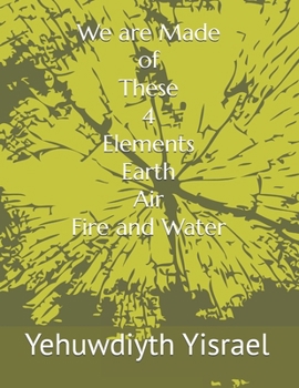Paperback We are Made of These 4 Elements (Earth, Air, Fire and Water) Book