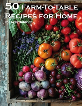 Paperback 50 Farm-To-Table Recipes for Home Book