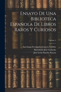 Paperback Ensayo De Una Biblioteca Española De Libros Raros Y Curiosos; Volume 4 [Spanish] Book