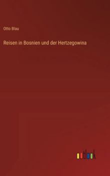 Reisen in Bosnien und der Hertzegowina