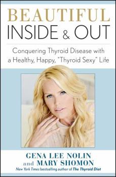 Paperback Beautiful Inside and Out: Conquering Thyroid Disease with a Healthy, Happy, Thyroid Sexy Life Book