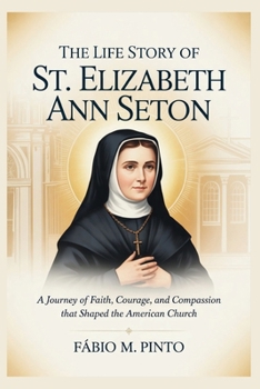 THE LIFE STORY OF ST. ELIZABETH ANN SETON (Lives Of Saints)