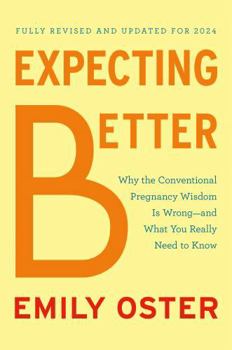 Hardcover Expecting Better: Why the Conventional Pregnancy Wisdom Is Wrong--And What You Really Need to Know Book