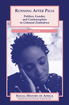 Hardcover Running After Pills: Politics, Gender, and Contraception in Colonial Zimbabwe Book