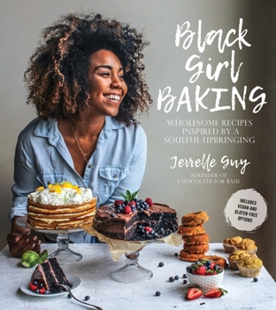 Paperback Black Girl Baking: Wholesome Recipes Inspired by a Soulful Upbringing Book