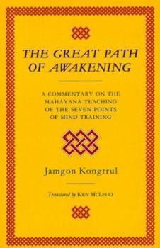 Paperback The Great Path of Awakening: An Easily Accessible Introduction for Ordinary People, a Commentary on the Mahayana Teaching of the Seven Points of Mi Book