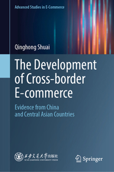 Hardcover The Development of Cross-Border E-Commerce: Evidence from China and Central Asian Countries Book