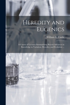 Paperback Heredity and Eugenics: a Course of Lectures Summarizing Recent Advances in Knowledge in Variation, Heredity, and Evolution ... Book