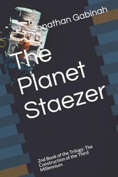 Paperback The Planet Staezer: 2nd Book of the Trilogy: The Construction of the Third Millennium Book