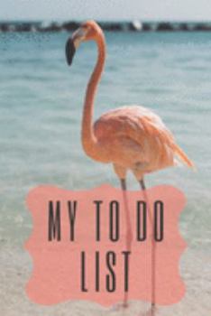 Paperback My To Do List - Flamingo: 6 x 9 inches - 75 pages of to do lists... flamingo cover Book