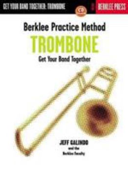 Paperback Berklee Practice Method: Trombone: Get Your Band Together [With CD] Book