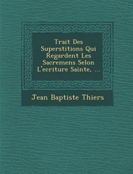 Trait Des Superstitions Qui Regardent Les Sacremens Selon L'Ecriture Sainte, ...: Lettres Et Poesies, Volume 2...