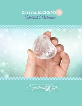 Paperback Crystal Alchemy: 10 Establish Protection: Are you protecting your space and energy every day? Book