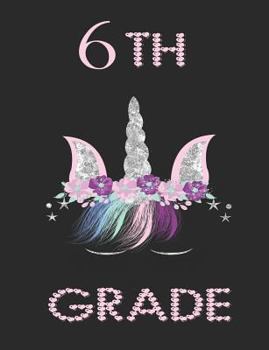 Paperback 6th Grade: Unicorn Face 7.44 X 9.69 100 Pages 50 Sheets Composition Notebook College Ruled Book