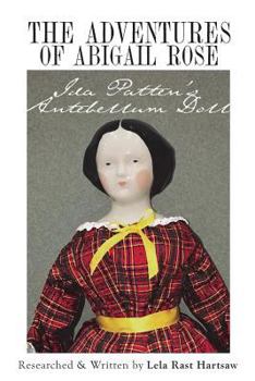 Paperback The Adventures of Abigail Rose - Ida Patten's Antebellum Doll Book