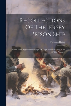 Paperback Recollections Of The Jersey Prison Ship: From The Original Manuscripts Of Capt. Thomas Dring, One Of The Prisoners Book