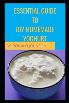 Paperback Essential Guide for DIY Homemade Yoghurt Book