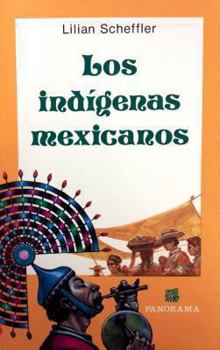 Paperback Los Indigenas Mexicanos: Ubicacion Geografica, Organizacion Social y Politica, Economia, Religion y Costumbres = Indigenous Groups of Mexico [Spanish] Book