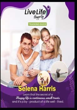 Paperback Live Life Happily Training Guide: A happy life Is A Continuous Small Treat. Book