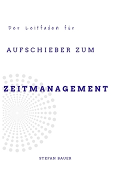 Paperback Der Leitfaden für Aufschieber zum Zeitmanagement [German] Book