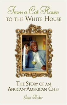 Paperback From a Cat House to the White House: The Story of an African-American Chef Book