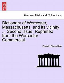 Paperback Dictionary of Worcester, Massachusetts, and Its Vicinity ... Second Issue. Reprinted from the Worcester Commercial. Book