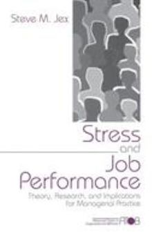 Hardcover Stress and Job Performance: Theory, Research, and Implications for Managerial Practice Book