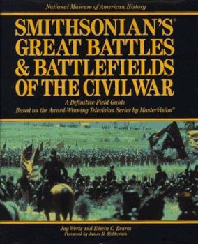 Hardcover Smithsonian's Great Battles & Battlefields of the Civil War: A Definitive Field Guide Based on the Award-Winning Television Series by Mastervision Book