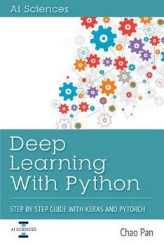 Paperback Deep Learning with Python: Step by Step Guide with Keras and Pytorch Book