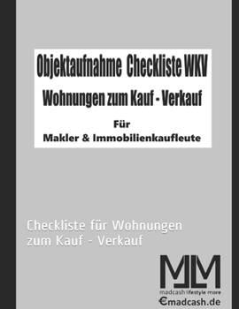 Objektaufnahme Checkliste WKV: Checkliste für Wohnungen zum Kauf - Verkauf (German Edition)