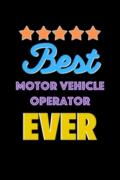 Best Motor Vehicle Operator Evers Notebook - Motor Vehicle Operator Funny Gift: Lined Notebook / Journal Gift, 120 Pages, 6x9, Soft Cover, Matte Finish
