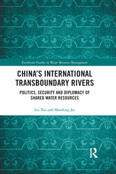 Paperback China's International Transboundary Rivers: Politics, Security and Diplomacy of Shared Water Resources Book