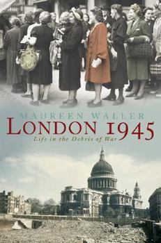 Hardcover London 1945: Life in the Debris of War Book