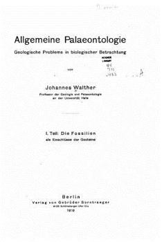 Allgemeine Palaeontologie Geologische Fragen in biologischer Betrachtung