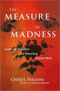 Paperback The Measure of Madness: Inside the Disturbed and Disturbing Criminal Mind Book