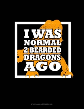 Paperback I Was Normal 2 Bearded Dragons Ago: Storyboard Notebook 1.85:1 Book