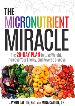 Hardcover The Micronutrient Miracle: The 28-Day Plan to Lose Weight, Increase Your Energy, and Reverse Disease Book